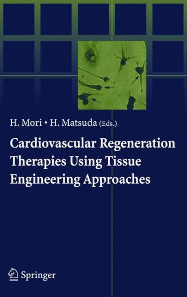 Cardiovascular Regeneration Therapies Using Tissue Engineering Approaches / Edition 1