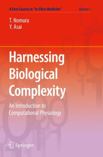 Harnessing Biological Complexity: An Introduction to Computational Physiology / Edition 1