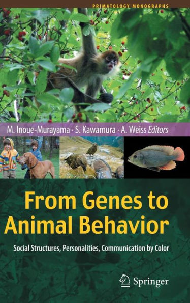 From Genes to Animal Behavior: Social Structures, Personalities, Communication by Color / Edition 1