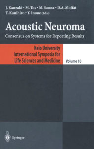 Title: Acoustic Neuroma: Consensus on Systems for Reporting Results, Author: J. Kanzaki