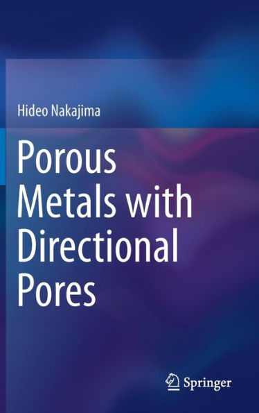 Porous Metals with Directional Pores / Edition 1