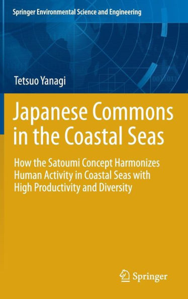 Japanese Commons the Coastal Seas: How Satoumi Concept Harmonizes Human Activity Seas with High Productivity and Diversity