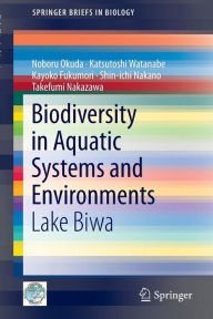 Title: Biodiversity in Aquatic Systems and Environments: Lake Biwa, Author: Noboru Okuda