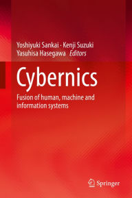Title: Cybernics: Fusion of human, machine and information systems, Author: Yoshiyuki Sankai