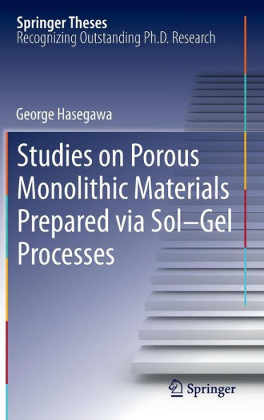 Studies on Porous Monolithic Materials Prepared via Sol-Gel Processes / Edition 1