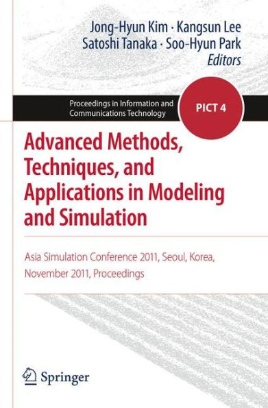 Advanced Methods, Techniques, and Applications in Modeling and Simulation: Asia Simulation Conference 2011, Seoul, Korea, November 2011, Proceedings