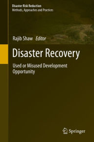 Title: Disaster Recovery: Used or Misused Development Opportunity, Author: Rajib Shaw