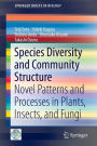 Species Diversity and Community Structure: Novel Patterns and Processes in Plants, Insects, and Fungi