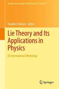 Title: Lie Theory and Its Applications in Physics: IX International Workshop, Author: Vladimir Dobrev