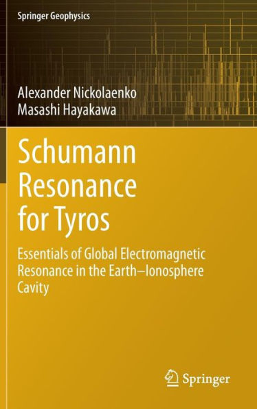 Schumann Resonance for Tyros: Essentials of Global Electromagnetic the Earth-Ionosphere Cavity