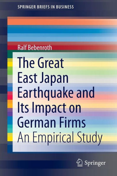 The Great East Japan Earthquake and Its Impact on German Firms: An Empirical Study / Edition 1