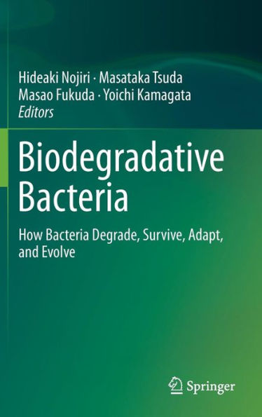 Biodegradative Bacteria: How Bacteria Degrade, Survive, Adapt, and Evolve