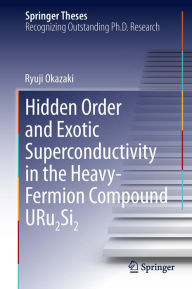 Title: Hidden Order and Exotic Superconductivity in the Heavy-Fermion Compound URu2Si2, Author: Ryuji Okazaki