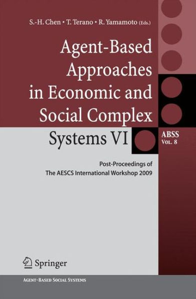 Agent-Based Approaches in Economic and Social Complex Systems VI: Post-Proceedings of The AESCS International Workshop 2009