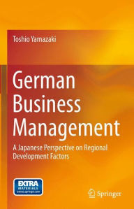 Title: German Business Management: A Japanese Perspective on Regional Development Factors, Author: Toshio Yamazaki