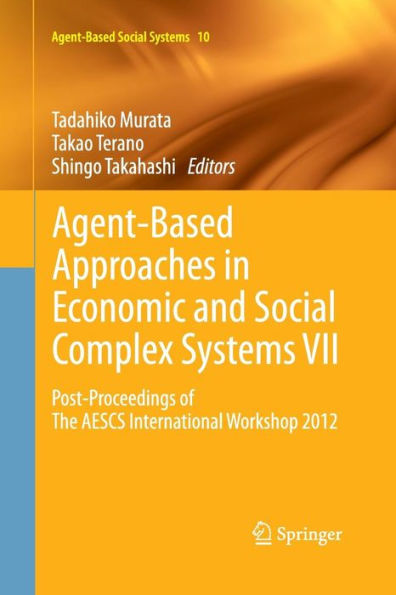 Agent-Based Approaches in Economic and Social Complex Systems VII: Post-Proceedings of The AESCS International Workshop 2012