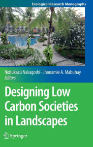 Title: Designing Low Carbon Societies in Landscapes, Author: Nobukazu Nakagoshi