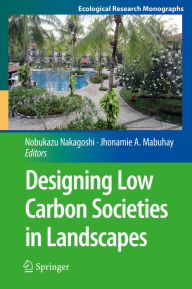 Title: Designing Low Carbon Societies in Landscapes, Author: Nobukazu Nakagoshi