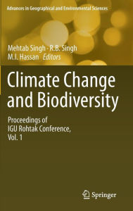 Title: Climate Change and Biodiversity: Proceedings of IGU Rohtak Conference, Vol. 1, Author: Mehtab Singh