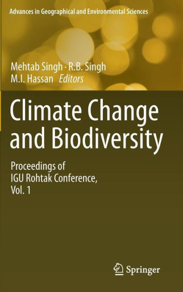 Climate Change and Biodiversity: Proceedings of IGU Rohtak Conference, Vol. 1