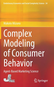 Download electronics books for free Complex Modeling of Consumer Behavior: Agent-Based Marketing Science 9784431548744 (English literature)  by Makoto Mizuno