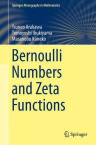 Title: Bernoulli Numbers and Zeta Functions, Author: Tsuneo Arakawa