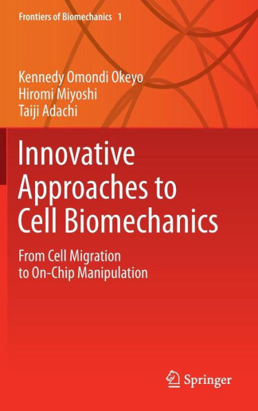 Innovative Approaches to Cell Biomechanics: From Cell Migration to On-Chip Manipulation