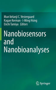 Title: Nanobiosensors and Nanobioanalyses, Author: Mun'delanji C. Vestergaard