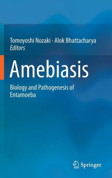 Amebiasis: Biology and Pathogenesis of Entamoeba