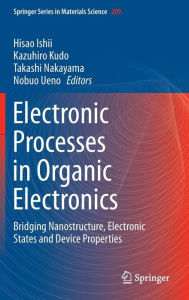 Title: Electronic Processes in Organic Electronics: Bridging Nanostructure, Electronic States and Device Properties, Author: 