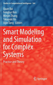 Title: Smart Modeling and Simulation for Complex Systems: Practice and Theory, Author: Quan Bai