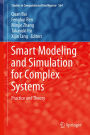 Smart Modeling and Simulation for Complex Systems: Practice and Theory
