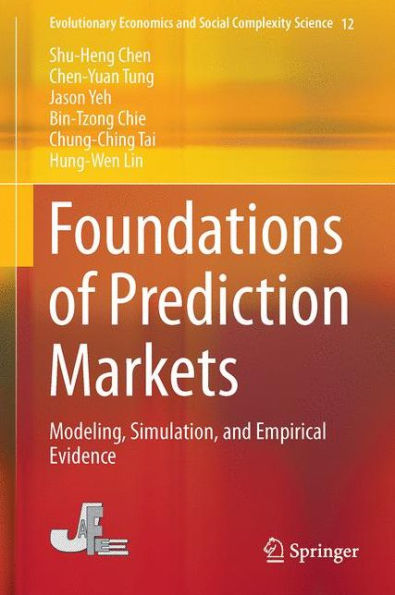 Foundations of Prediction Markets: Modeling, Simulation, and Empirical Evidence