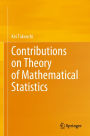 Contributions on Theory of Mathematical Statistics