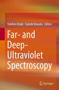 Title: Far- and Deep-Ultraviolet Spectroscopy, Author: Yukihiro Ozaki