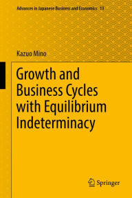 Title: Growth and Business Cycles with Equilibrium Indeterminacy, Author: Kazuo Mino