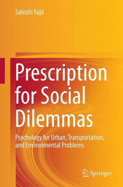 Prescription for Social Dilemmas: Psychology for Urban, Transportation, and Environmental Problems