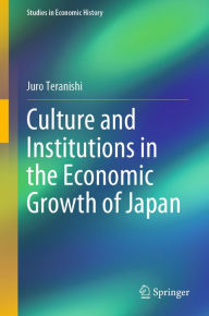 Title: Culture and Institutions in the Economic Growth of Japan, Author: Juro Teranishi