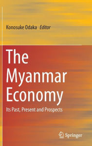 Title: The Myanmar Economy: Its Past, Present and Prospects, Author: Konosuke Odaka