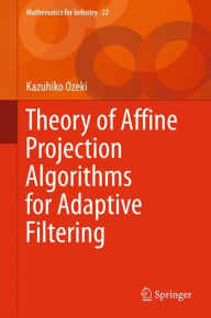 Title: Theory of Affine Projection Algorithms for Adaptive Filtering, Author: Kazuhiko Ozeki