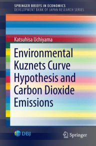 Title: Environmental Kuznets Curve Hypothesis and Carbon Dioxide Emissions, Author: Katsuhisa Uchiyama