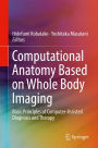 Computational Anatomy Based on Whole Body Imaging: Basic Principles of Computer-Assisted Diagnosis and Therapy