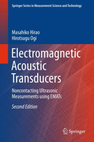 Title: Electromagnetic Acoustic Transducers: Noncontacting Ultrasonic Measurements using EMATs, Author: Masahiko Hirao