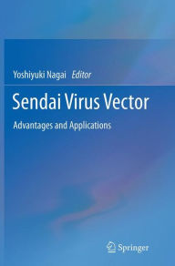 Title: Sendai Virus Vector: Advantages and Applications, Author: Yoshiyuki Nagai