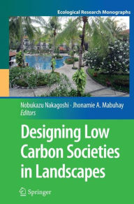 Title: Designing Low Carbon Societies in Landscapes, Author: Nobukazu Nakagoshi