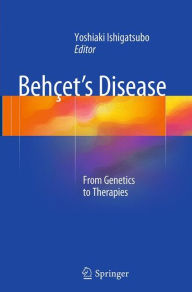 Title: Behçet's Disease: From Genetics to Therapies, Author: Yoshiaki Ishigatsubo