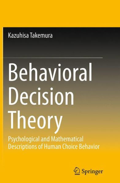 Behavioral Decision Theory: Psychological and Mathematical Descriptions of Human Choice Behavior