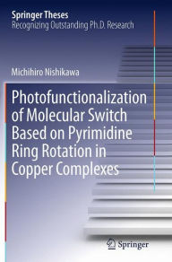 Title: Photofunctionalization of Molecular Switch Based on Pyrimidine Ring Rotation in Copper Complexes, Author: Michihiro Nishikawa