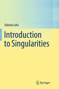 Title: Introduction to Singularities, Author: Shihoko Ishii