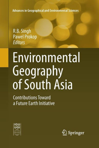 Environmental Geography of South Asia: Contributions Toward a Future Earth Initiative